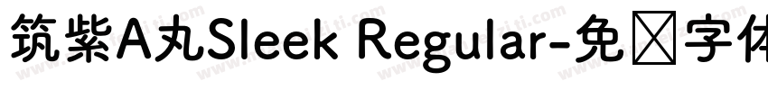 筑紫A丸Sleek Regular字体转换
